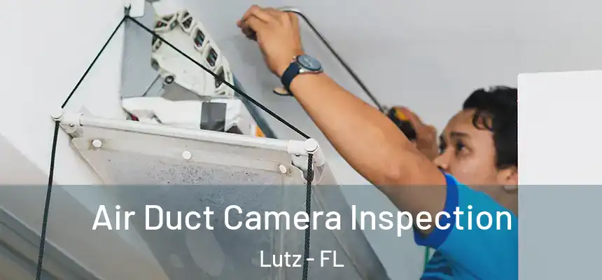  Air Duct Camera Inspection Lutz - FL