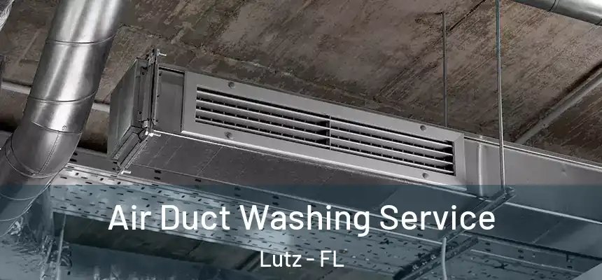  Air Duct Washing Service Lutz - FL