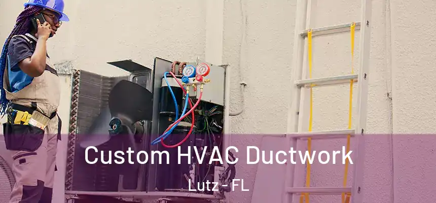  Custom HVAC Ductwork Lutz - FL