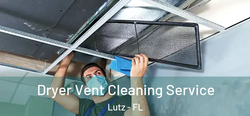  Dryer Vent Cleaning Service Lutz - FL