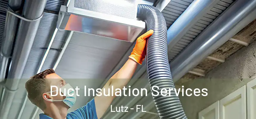  Duct Insulation Services Lutz - FL