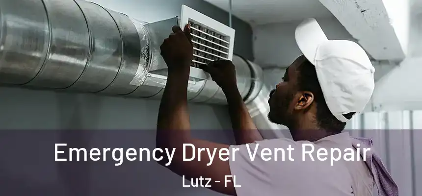  Emergency Dryer Vent Repair Lutz - FL