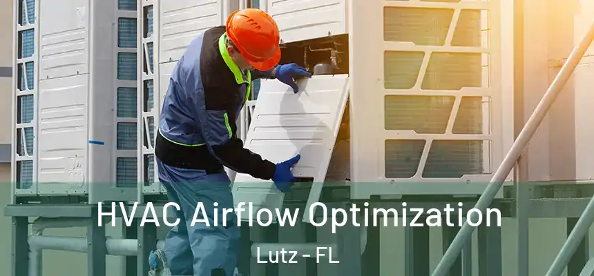 HVAC Airflow Optimization Lutz - FL