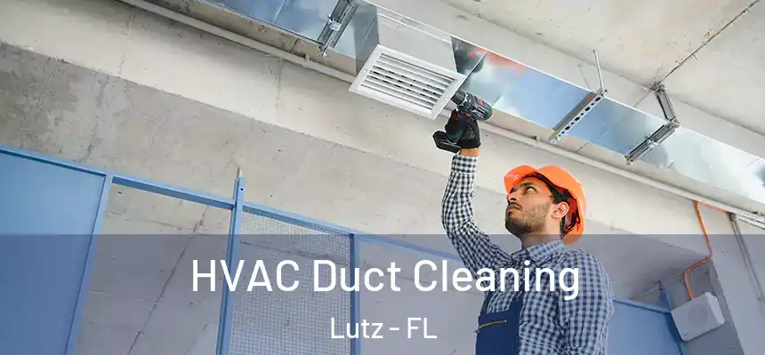  HVAC Duct Cleaning Lutz - FL