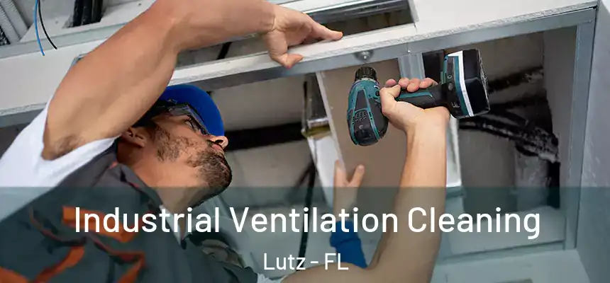  Industrial Ventilation Cleaning Lutz - FL