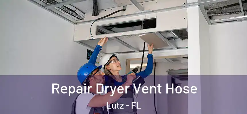  Repair Dryer Vent Hose Lutz - FL