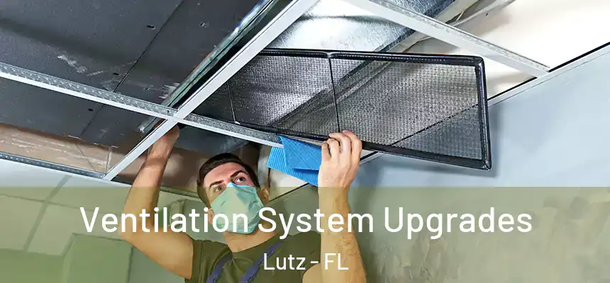 Ventilation System Upgrades Lutz - FL